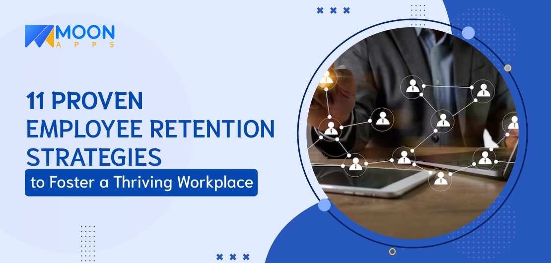 11 Proven Employee Retention Strategies to Foster a Thriving Workplace