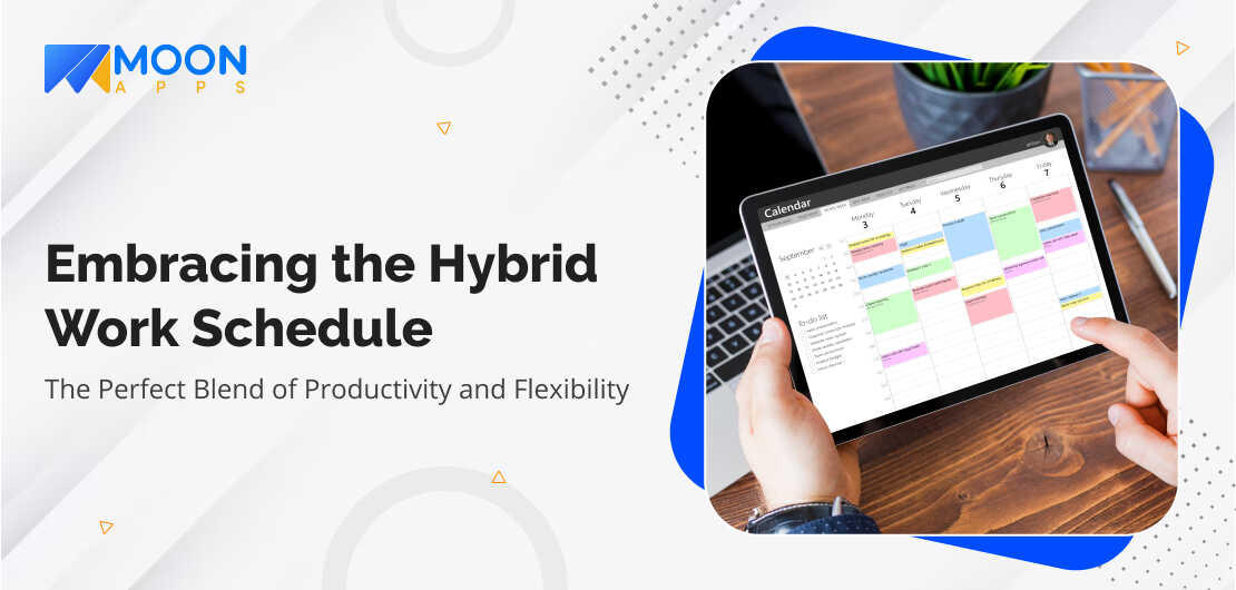 Embracing the Hybrid Work Schedule: The Perfect Blend of Productivity and Flexibility