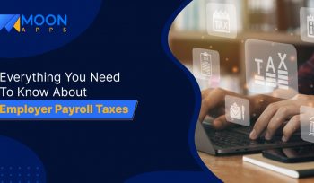 Everything You Need To Know About Employer Payroll Taxes