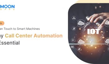 From Human Touch to Smart Machines: Why Call Center Automation is Essential