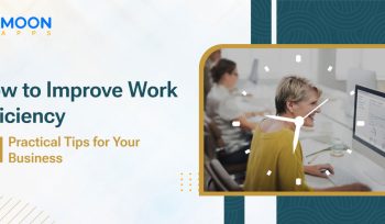 How to Improve Work Efficiency: 14 Practical Tips For Your Business