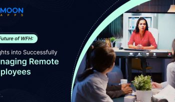 The Future of WFH: Insights into Successfully Managing Remote Employees