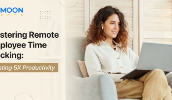 Mastering Remote Employee Time Tracking: Boosting 5X Productivity