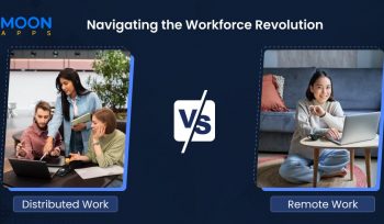 Navigating the Workforce Revolution: Distributed Work Vs. Remote Work