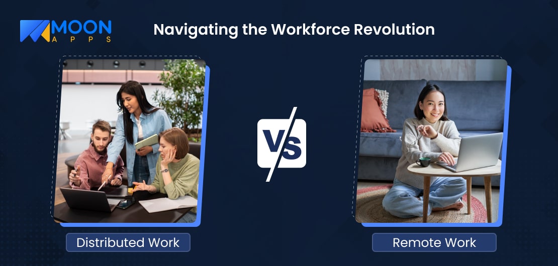 Navigating the Workforce Revolution Distributed Work Vs. Remote Work