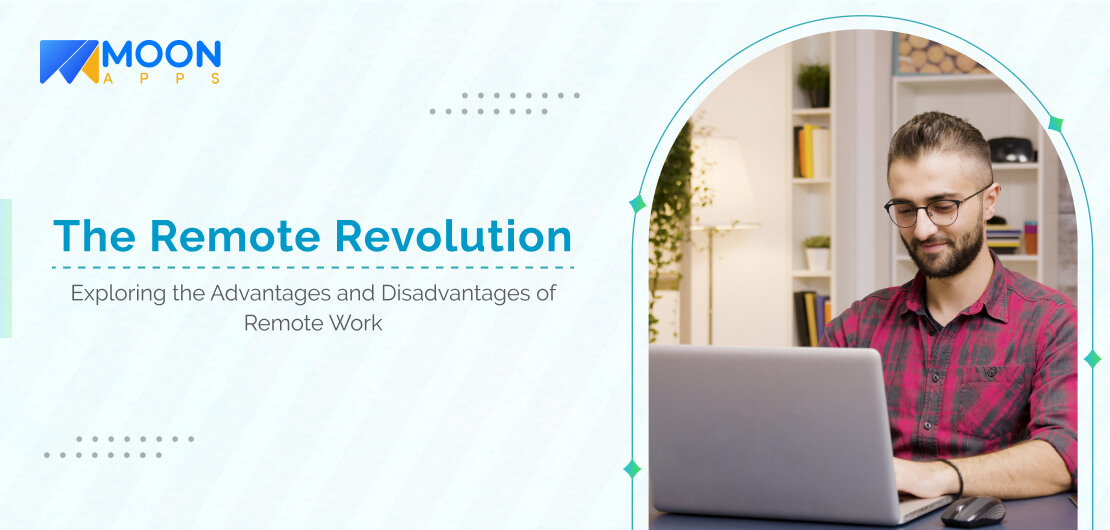The Remote Revolution: Exploring the Pros and Cons of Working Remotely